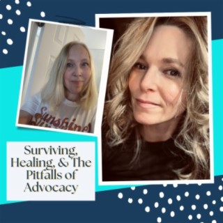 75: Surviving, Healing, & The Pitfalls of Advocacy. Guest: Lori Anne Thompson