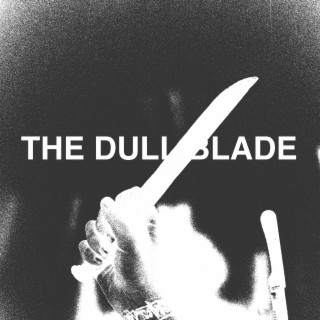 The Dull Blade