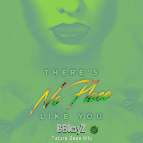 There's No Place Like You (Future Bass Mix) | Boomplay Music