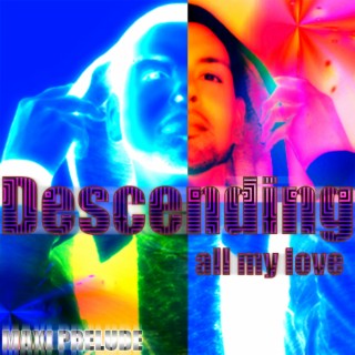 Descending (all my love) Maxi Prelude