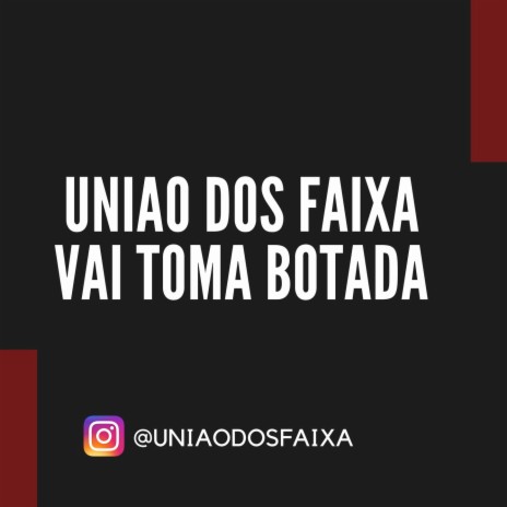 UNIAO DOS FAIXA - VAI TOMA BOTADA ft. MC Reis, DEEJAY GB, DJ VITIN MV & DJ DLN | Boomplay Music