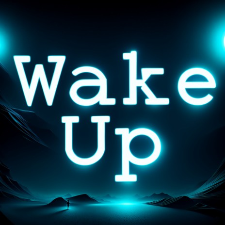 Wake Up | Boomplay Music