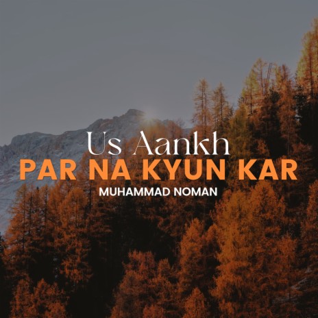 Us Aankh Par Na Kyun Kar | Boomplay Music