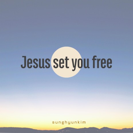 Jesus set you free | Boomplay Music