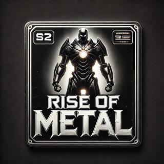 Rise of metal