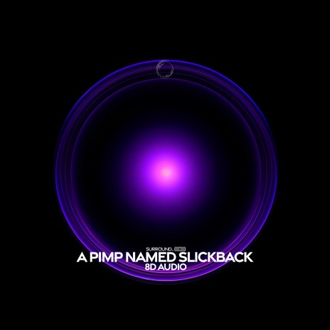 a pimp named slickback (8d audio) ft. (((()))) | Boomplay Music