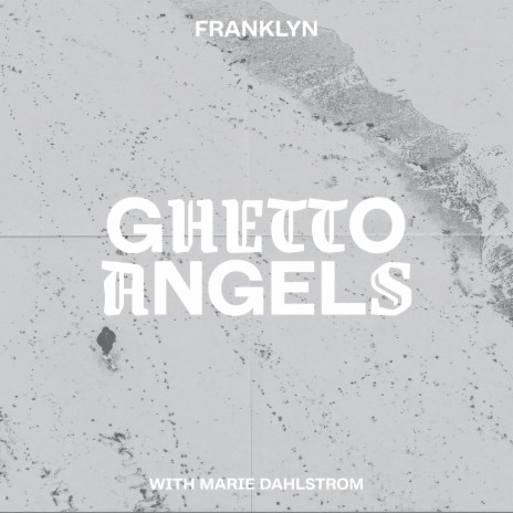 Ghetto Angels ft. Marie Dahlstrom | Boomplay Music