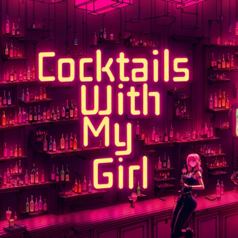 Cocktails With My Girl | Boomplay Music