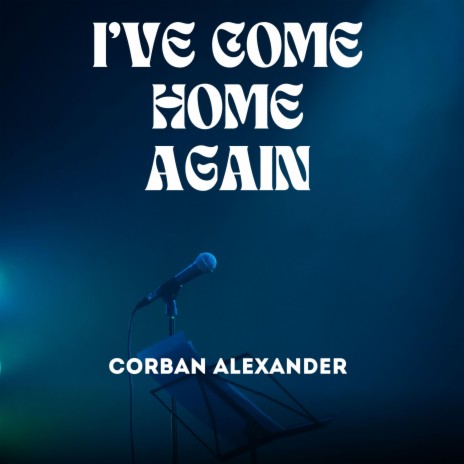 I've Come Home Again | Boomplay Music