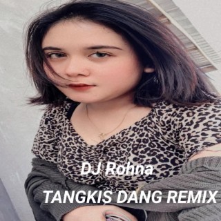 TANGKIS DANG REMIX