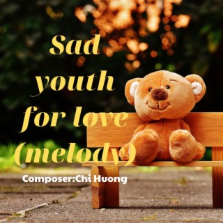 Sad youth for love (melody)