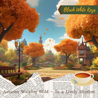 Autumn Walking Bgm ~ to a Lively Rhythm