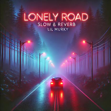 Lonely Road (Slow & Reverb) | Boomplay Music