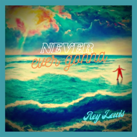 Never Ever Gonna | Boomplay Music