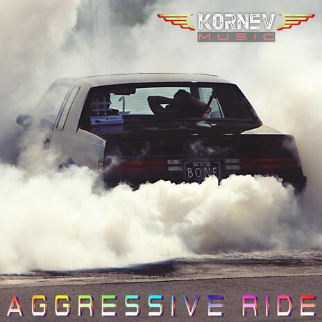 Aggressive Ride | Boomplay Music