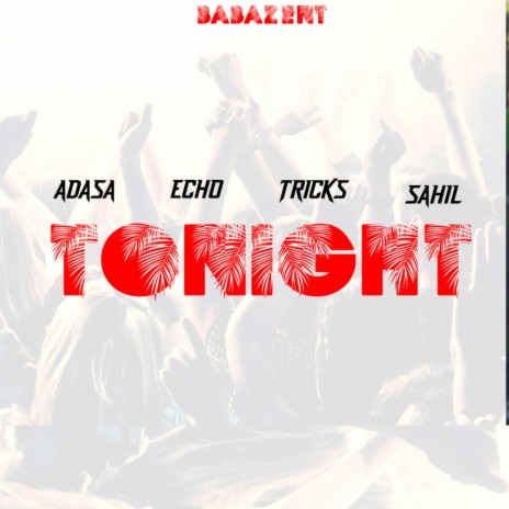 Tonight (feat. Tricks,Sahil,Adasa & Echo 254) | Boomplay Music
