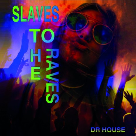 Slaves To The Raves | Boomplay Music