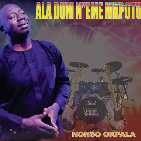 Ala dum n'eme mkpotu_ Nonso Okpala | Boomplay Music