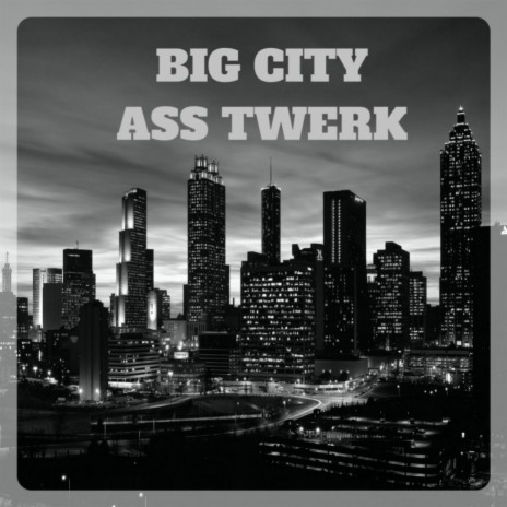 Big City Ass Twerk (Trap Beat)