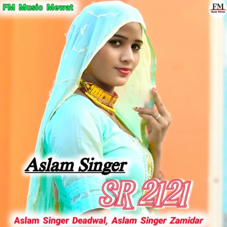 Aslam Singer SR 2121 ft. Aslam Singer Zamidar | Boomplay Music