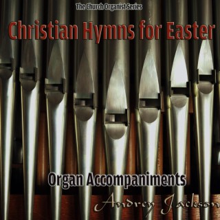 Christian Hymns for Easter, Organ Accompaniments (The Church Organist Series)