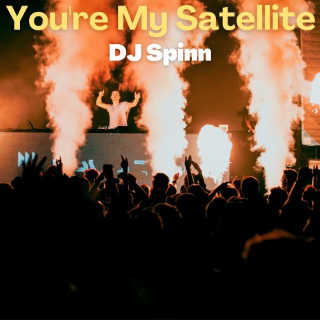 You're My Satellite | Boomplay Music