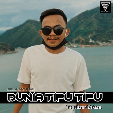 Dunia Tipu Tipu ft. Fikran Kaharu | Boomplay Music