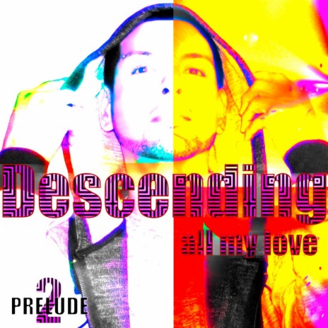 Descending (all my love) Prelude 2 | Boomplay Music