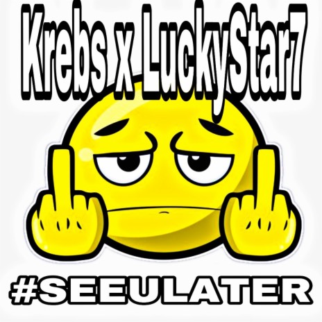 #SEEULATER ft. Krebs & LuckyStar7 | Boomplay Music