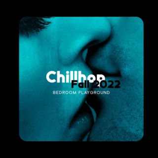 Chillhop Fall 2022: Bedroom Playground, Kissing, Midnight Hop to Sleep Together, Relax, Chillout, Sensual Chill Out Tantric Music
