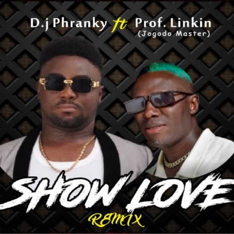 Show Love (remix) ft. Professor Linkin | Boomplay Music