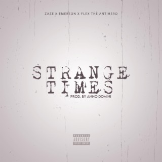 Strange Times ft. Flex The Antihero & Emerson lyrics | Boomplay Music