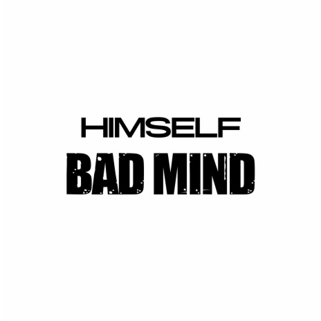 Bad mind | Boomplay Music