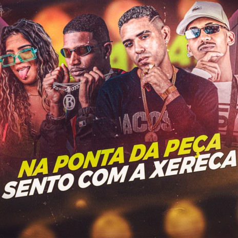 Na Ponta da Peça, Sento Com a Xereca ft. MC Reino, barca na batida & Mc Jhenny | Boomplay Music