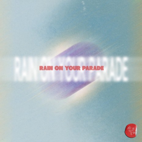 Rain on Your Parade | Boomplay Music