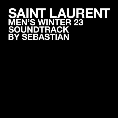 SAINT LAURENT MEN'S WINTER 23 ft. Paul Prier | Boomplay Music