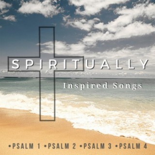 Spiritually Inspired (Psalms 1 to 4)