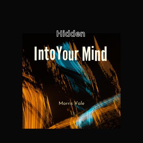 Hidden Into Your Mind | Boomplay Music