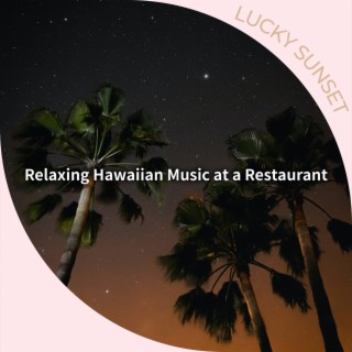 Relaxing Hawaiian Music at a Restaurant