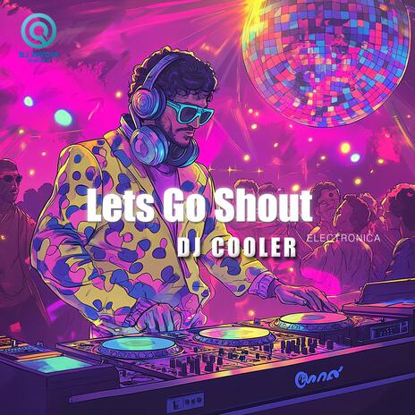 Lets Go Shout | Boomplay Music