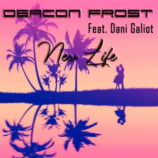 New Life ft. Dani Galiot lyrics | Boomplay Music