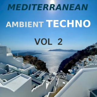 Mediterranean Ambient Techno, Vol. 2