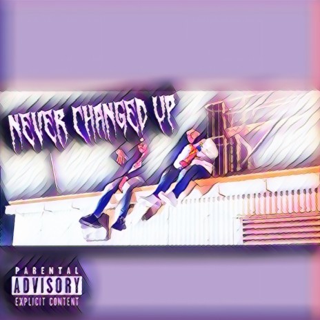 Never Changed Up ft. E Man | Boomplay Music