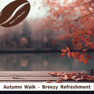 Autumn Walk-Breezy Refreshment