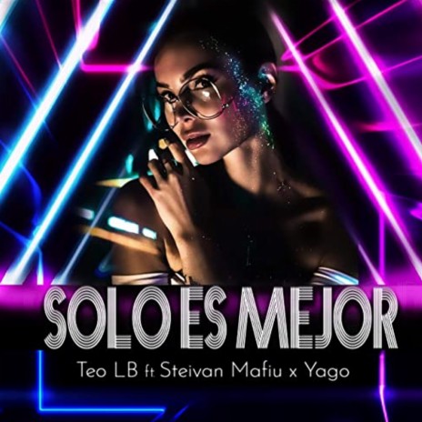 Solo Es Mejor ft. Steivan Mafiu & Yago | Boomplay Music