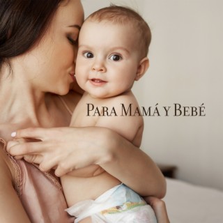 Para Mamá y Bebé: Relajación, Sueño Profundo, Paz Interior, Canción de Cuna 2022