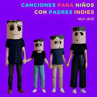 CANCIONES PARA NIÑOS CON PADRES INDIES