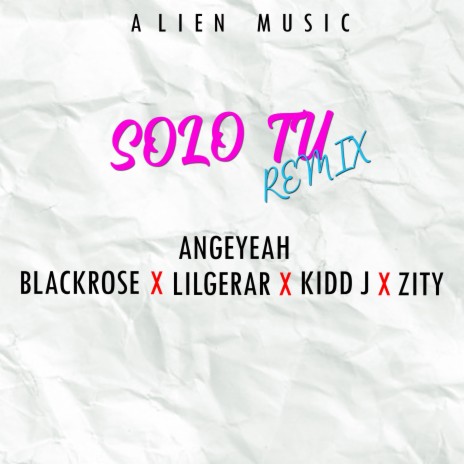 Solo Tu (feat. kidd j, blackrose, zity & lilgerar) (Remix) | Boomplay Music