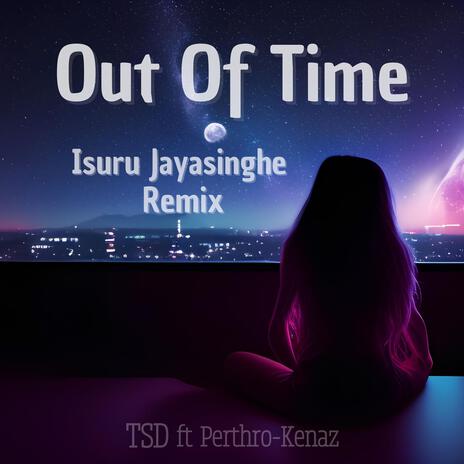 Out Of Time (Isuru Jayasinghe Remix) ft. Perthro-Kenaz CHR & Isuru Jayasinghe | Boomplay Music