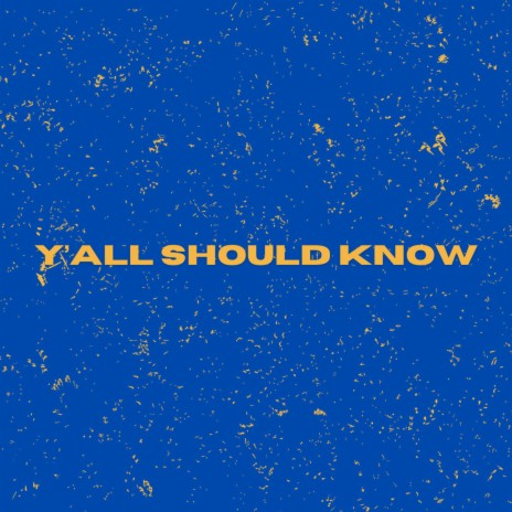 Y'all Should Know | Boomplay Music